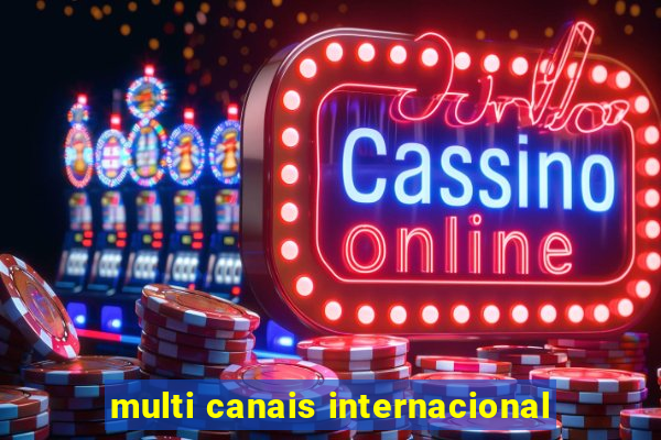 multi canais internacional